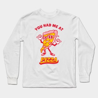 Pizza Lover, You Had Me At Pizza Long Sleeve T-Shirt